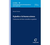 Il giudice e la buona scienza. L'istituzione del fatto scientifico in giud...