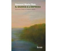 IL GIUDICE E L'IMPRESA. ECONOMIA E DIRITTO: UN RAPPORTO DIFFICILE - FLICK