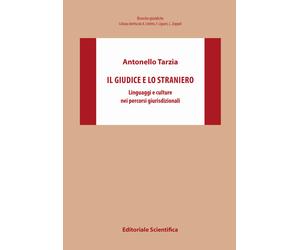 Il giudice e lo straniero. Linguaggi e culture nei percorsi giurisdizional...