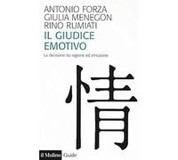 Il giudice emotivo. La decisione tra ragione ed emozione [Paperback] [Jan 26, 20