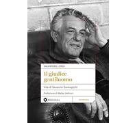Il giudice gentiluomo. Vita di Severino Santiapichi