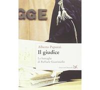 Il giudice. Le battaglie di Raffaele Guariniello
