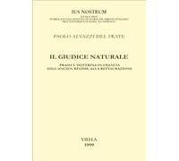 Il giudice naturale. Prassi e dottrina in Francia dall'ancien régime alla Restau
