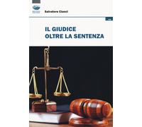 Il giudice oltre la sentenza - Cianci Salvatore