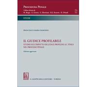 Il giudice profilabile. Studio sull’impatto dei judge profiling A.I. tools nel processo penale