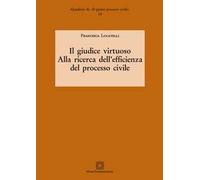 Il giudice virtuoso. Alla ricerca dell'efficienza del processo civile