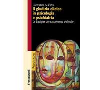 Il giudizio clinico in psicologia e psichiatria. Le basi per un trattamento ottimale