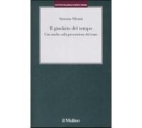 Il giudizio del tempo. Uno studio sulla prescrizione del reato - Silvani Simona