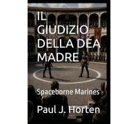 IL GIUDIZIO DELLA DEA MADRE: Spaceborne Marines