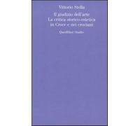 Il giudizio dell'arte. La critica storico-estetica in Croce e nei crociani...
