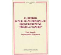 Il giudizio di nullità matrimoniale dopo l'istruzione «dignitas connubi». Statica del processo (Vol. 2)