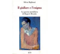 Il giullare e l'enigma. La poesia metafisica di Rupert Brooke