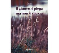 Il giunco si piega ma non si spezza