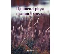 Il giunco si piega ma non si spezza