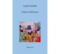 Il giuoco delle parti: (I capolavori del teatro italiano)