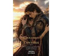 IL GIURAMENTO DELLA CONTESSA: L'IMPERATORE E LA CONTESSA GUERRIERA - LIBRO 1 DI UNA TRILOGIA