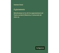 Il giuramento: Melodramma in tre atti da rappresentarsi nel Teatro sociale di Mantova, il carnovale del 1842-43.