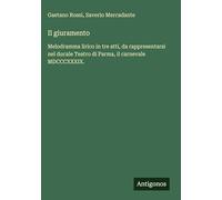 Il giuramento: Melodramma lirico in tre atti, da rappresentarsi nel ducale Teatro di Parma, il carnevale MDCCCXXXIX.