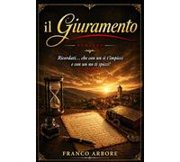 il Giuramento - Romanzo completo: “Ricordati… che con un Sì t'impicci, e con un No ti spicci!”