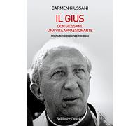 Il Gius. Don Giussani. Una vita appassionante