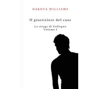 Il giustiziere del caos. La strage di Collegno.: Volume I: 1