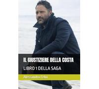 IL GIUSTIZIERE DELLA COSTA: LIBRO 1 DELLA SAGA