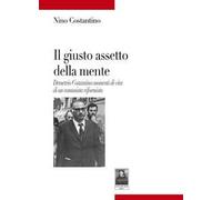 Il giusto assetto della mente. Demetrio Costantino momenti di vita di un comunista riformista