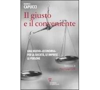 Il giusto e il conveniente. Una nuova «economia» per la società, le imprese, le persone