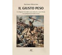 Il giusto peso. Un dirigente Fiat dalle suore tedesche a San Vittore [Paperback]