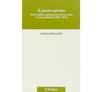 Il giusto prezzo. Storia della cooperazione di consumo in area adriatica (1861-1974)