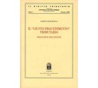 Il «giusto procedimento» tributario. Principi e discipline