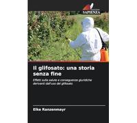 Il glifosato: una storia senza fine: Effetti sulla salute e conseguenze giuridiche derivanti dall'uso del glifosato
