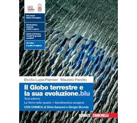 Il globo terrestre e la sua evoluzione.blu. Con La Terra nello spazio, Geodinamica esogena, Chimica. Per le Scuole superiori. Con Contenuto digitale (fornito elettronicamente)