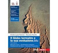 Il globo terrestre e la sua evoluzione.blu. Con Minerali e rocce, Geodinamica endogena, Modellamento del rilievo, Interazioni fra geosfere. Per le ... Contenuto digitale (fornito elettronicamente)