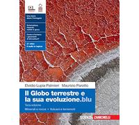 Il globo terrestre e la sua evoluzione.blu. Con Minerali e rocce, Vulcani e terremoti. Per le Scuole superiori. Con Contenuto digitale (fornito elettronicamente)