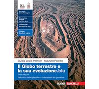 Il globo terrestre e la sua evoluzione.blu. Con Tettonica delle placche, Interazioni fra geosfere. Per le Scuole superiori. Con Contenuto digitale (fornito elettronicamente)