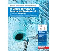 Il globo terrestre e la sua evoluzione edizione blu. Fondamenti. Tettonica delle placche. Interazioni fra geosfere. Per le Scuole superiori. Con Contenuto digitale (fornito elettronicamente)