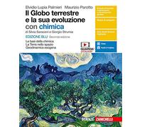 Il globo terrestre e la sua evoluzione. La Terra nello spazio, Geodinamica esogena. Con Chimica. Le basi della chimica. Ediz. blu. Per il primo ... superiori. Con e-book. Con espansione online