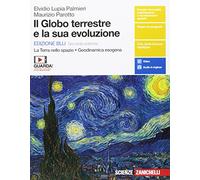 Il globo terrestre e la sua evoluzione. La Terra nello spazio. Geodinamica esogena. Ediz. blu. Per le Scuole superiori. Con e-book