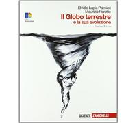 Il globo terrestre e la sua evoluzione. Per le Scuole superiori. Con espansione online