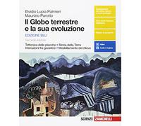 Il globo terrestre e la sua evoluzione. Tettonica delle placche, Storia della Terra, Interazioni fra geosfere, Modellamento del rilievo. Per le Scuole ... Contenuto digitale (fornito elettronicamente)
