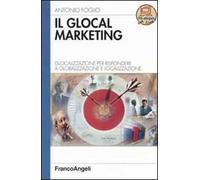Il glocal marketing. Glocalizzazione per rispondere a globalizzazione e localizzazione