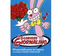 Il glorioso Giornalino. 90 anni dalla parte dei ragazzi. Avventura, fumetto ed educazione. Catalogo della mostra (Lucca, 27 marzo-1 giugno 2014)