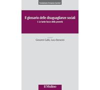 Il glossario delle disuguaglianze sociali. Le tante facce della povertà (Vol. 1)