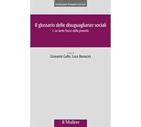 Il glossario delle disuguaglianze sociali. Vol. 1: Le tante facce della povertà