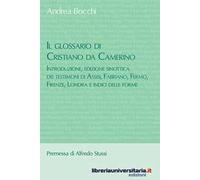 Il glossario di Cristiano da Camerino. Introduzione, edizione sinottica dei testimoni di Assisi, Fabriano, Fermo, Firenze, Londra e indici delle forme