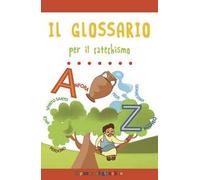 Il glossario per il catechismo. Ediz. a colori
