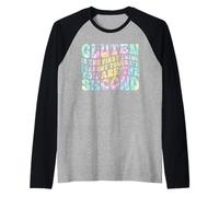 Il glutine è la Prima Cosa Che Non Posso tollerare Che tu Sia Tie Dye Maglia con Maniche Raglan