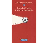 Il goal più bello è stato un passaggio. Scritti sul calcio