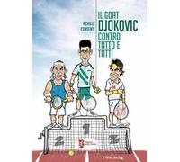 Il Goat Djokovic contro tutto e tutti